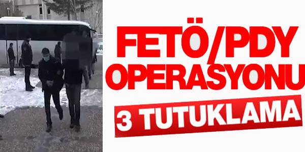 FETÖ/PYD OPERASYONU 3 TUTUKLAMA
