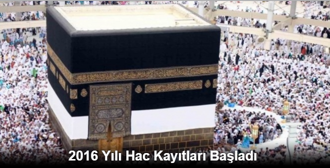 2016 YILI HAC KAYITLARI BAŞLADI