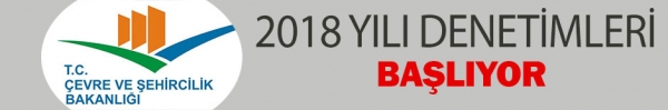 2018 YILI DENETİMLERİ BAŞLIYOR