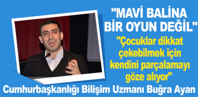 "MAVİ BALİNA BİR OYUN DEĞİL"