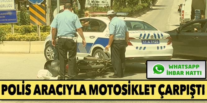 POLİS ARACIYLA MOTOSİKLET ÇARPIŞTI