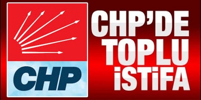 CHP'DE TOPLU İSTİFA