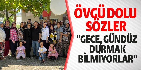 "GECE GÜNDÜZ DURMAK BİLMİYORLAR"