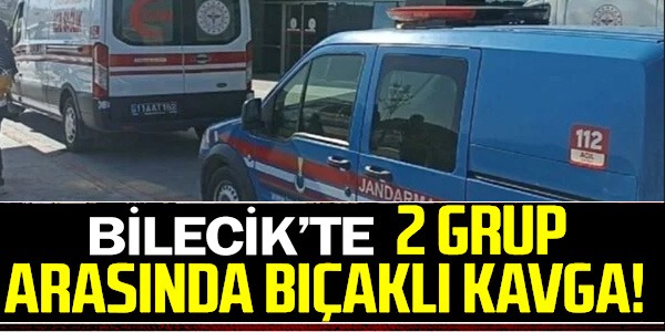 BİLECİK'TE 2 GRUP ARASINDA BIÇAKLI KAVGA!