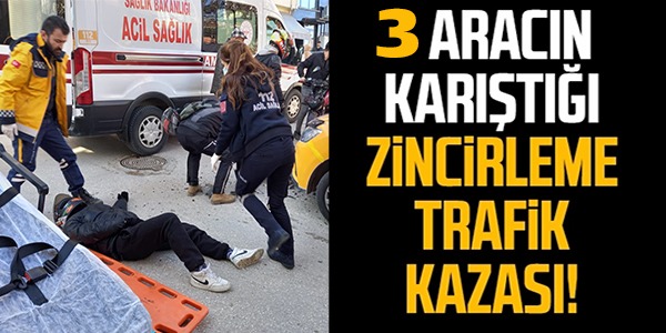 3 ARACIN KARIŞTIĞI ZİNİCİRLEME TRAFİK KAZASI