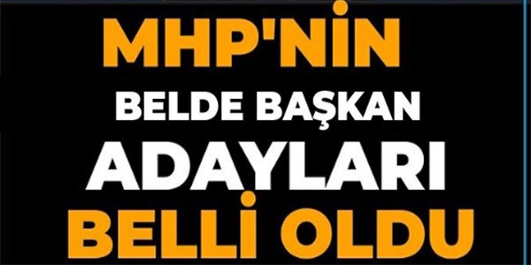 MHP'NİN BELDE ADAYLARI BELLİ OLDU