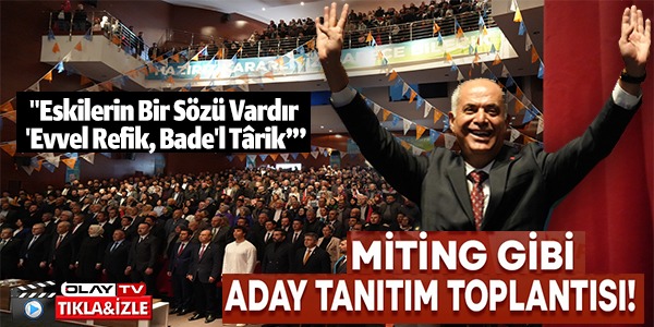 MİTİNG GİBİ ADAY TANITIM TOPLANTISI!