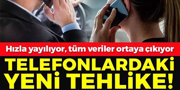 TELEFONLARDAKİ YENİ TEHLİKE!