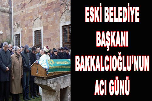Eski Bozüyük Belediye Başkanı M. Talat Bakkalcıoğlu'nun Acı Günü