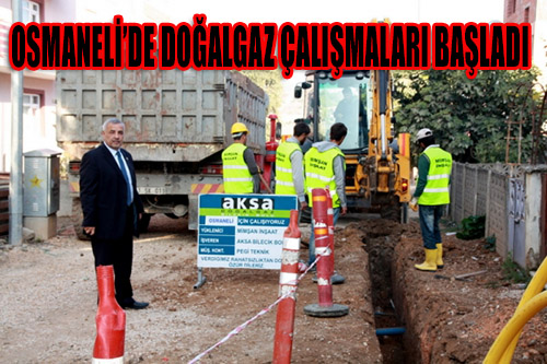 OSMANELİ'DE DOĞALGAZ ÇALIŞMALARI BAŞLADI...