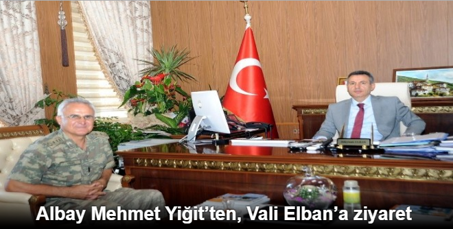 ALBAY MEHMET YİĞİT'TEN VALİ ELBAN'A ZİYARET
