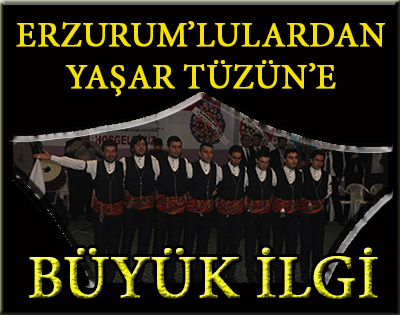 Erzurum'lulardan Yaşar Tüzün'e Büyük İlgi