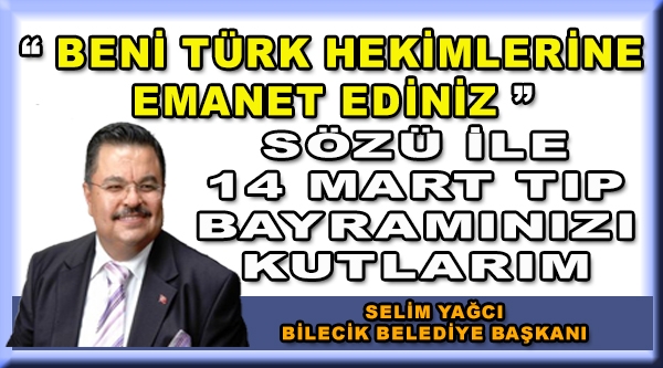 Belediye Başkanı Selim Yağcı'nın ''14 Mart Tıp Bayramı'' mesajı