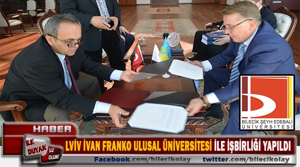 Bilecik Şeyh Edebali Üniversitesi ile Lviv İvan Franko Ulusal Üniversitesi (UKRAYNA) arasında işbirliği anlaşması yapıldı.