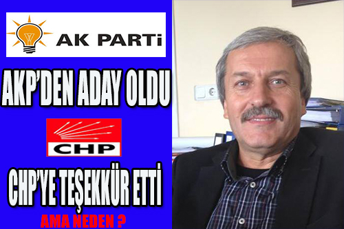 AKP'DEN ADAY OLDU!!!!!CHP TEŞEKKÜR ETTİ.
