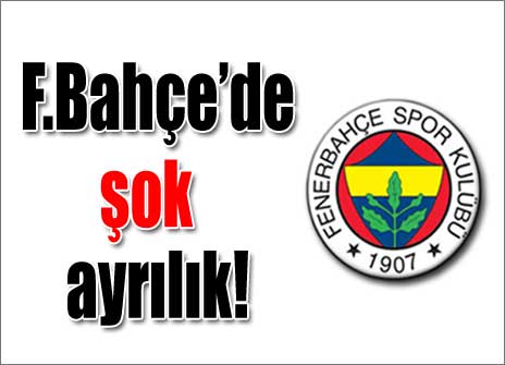 Fenerbahçe'de şok istifa..!