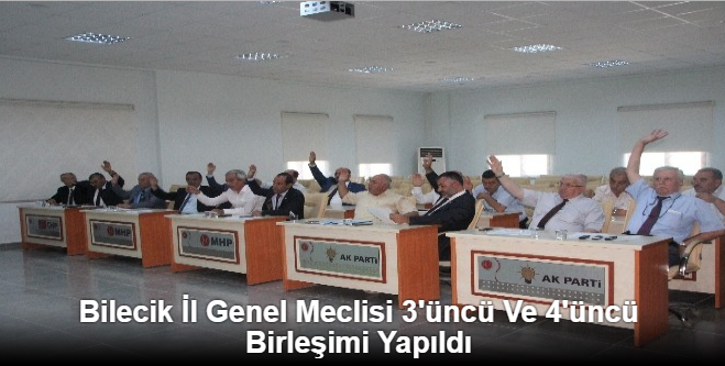 İL GENEL MECLİSİ 3'ÜNCÜ VE 4'ÜNCÜ BİRLEŞİMİ YAPILDI