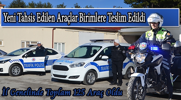 İL GENELİNDE POLİSİN ARAÇ SAYISI 125'E ULAŞTI