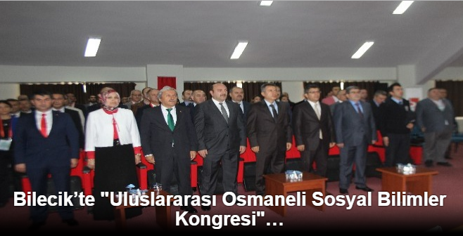 OSMANELİ'DE ULUSLARARASI OSMANELİ SOSYAL BİLİMLER KONGRESİ BAŞLADI