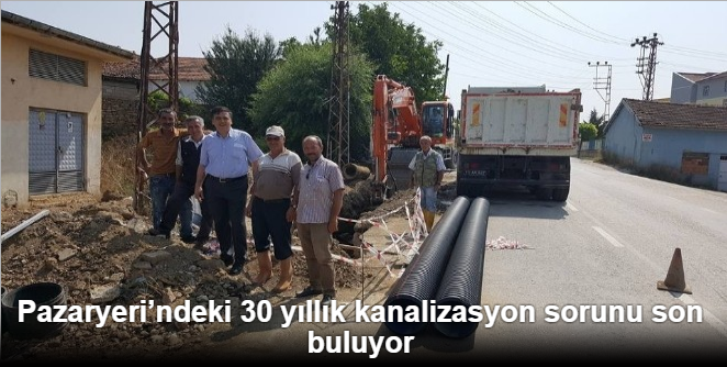 PAZARYERİ'NDE 30 YILLIK SORUN SON BULUYOR