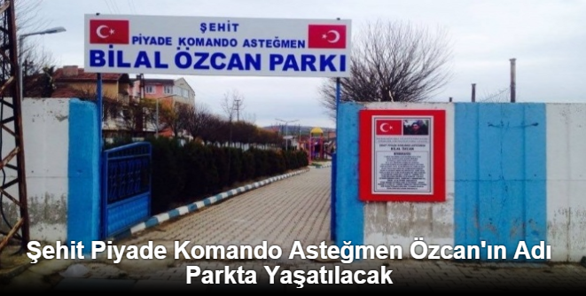 Şehit Piyade Komando Asteğmen Özcan'ın Adı Parkta Yaşatılacak