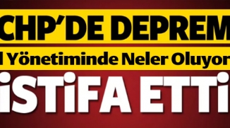 CHP'DE İSTİFA DEPREMİ