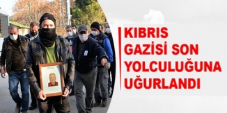 KIBRIS GAZİSİ SON YOLCULUĞUNA UĞURLANDI !