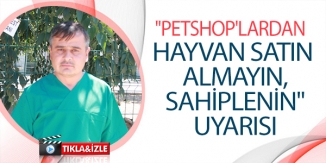 "PETSHOP'LARDAN HAYVAN SATIN ALMAYIN, SAHİPLENİN" UYARISI