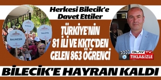 HERKESİ BİLECİK'E DAVET ETTİLER