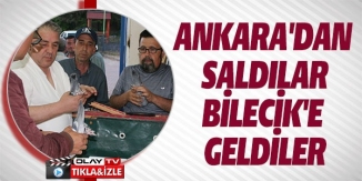 ANKARA'DAN SALDILAR BİLECİK'E GELDİLER