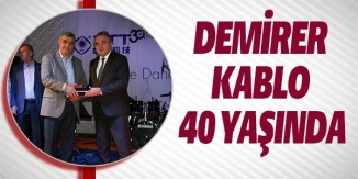 DEMİRER KABLO 40 YAŞINDA