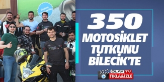 350 MOTOSİKLET TUTKUNU BİLECİK'TE