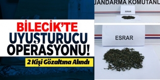 BİLECİK'TE UYUŞTURUCU OPERASYONU!