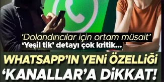 WHATSAPP'IN YENİ ÖZELLİĞİ KANALLAR'A DİKKAT!