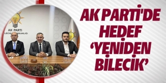 AK PARTİDE HEDEF 'YENİDEN BİLECİK'