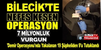 BİLECİK'TE NEFES KESEN OPERASYON!