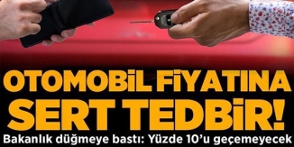 OTOMOBİL FİYATINA SERT TEDBİR!