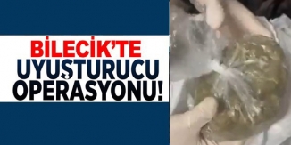 BİLECİK'TE UYUŞTURUCU OPERASYONU!